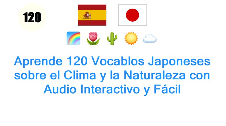 Aprende 120 Vocablos Japoneses sobre el Clima y la Naturaleza con Audio Interactivo y Fácil